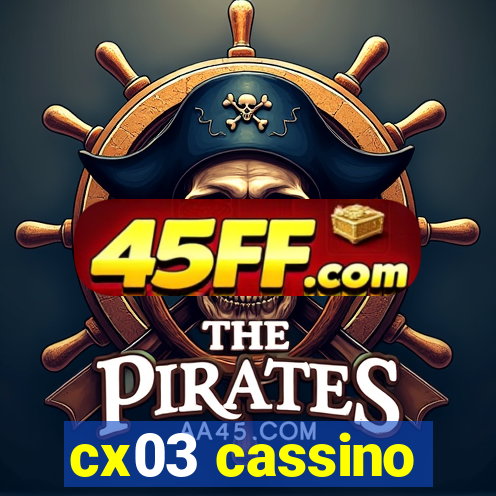 cx03 cassino